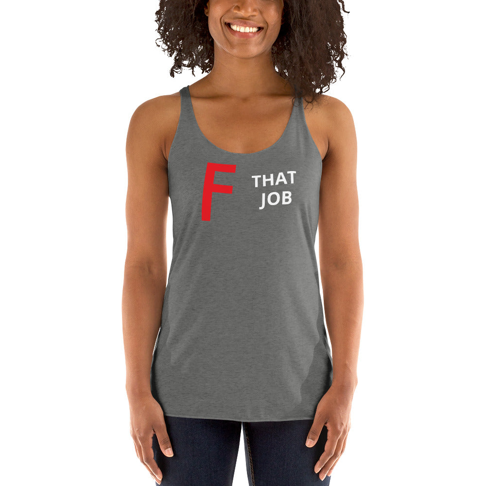 F THAT JOB Women's Racerback Tank