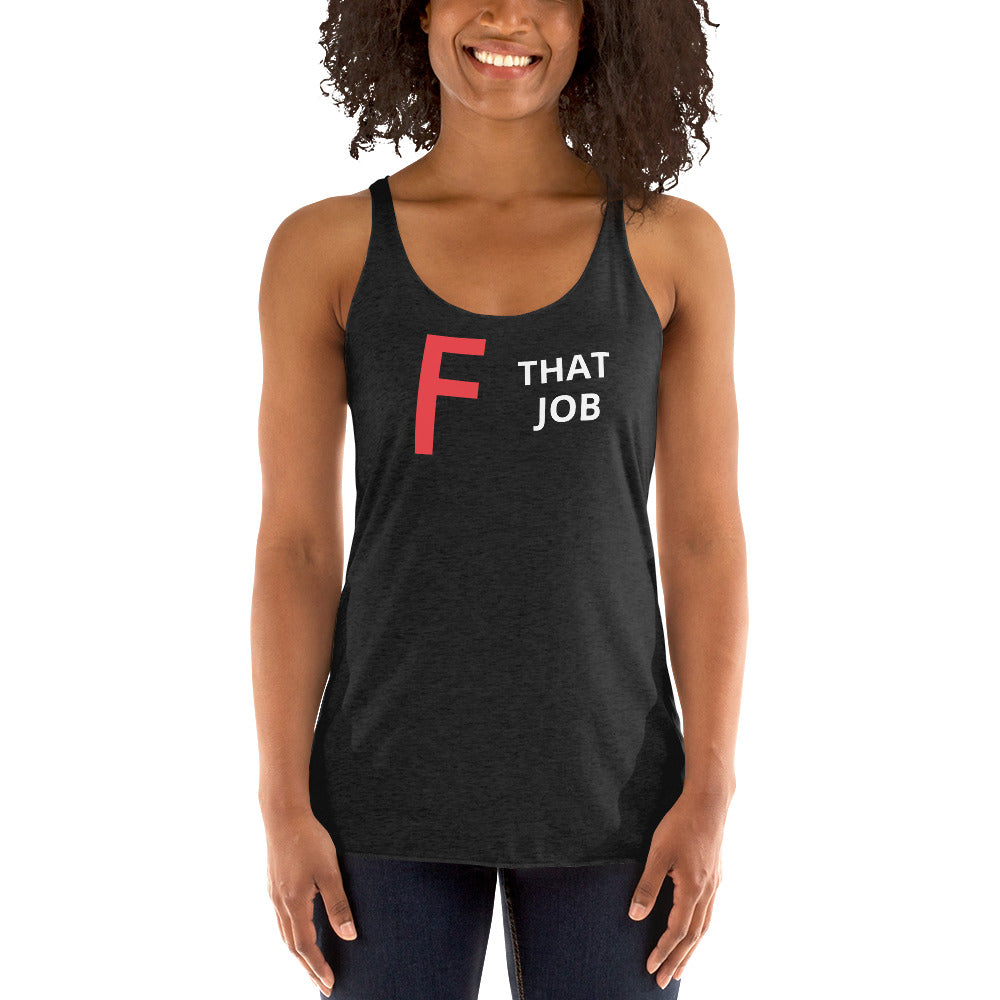 F THAT JOB Women's Racerback Tank