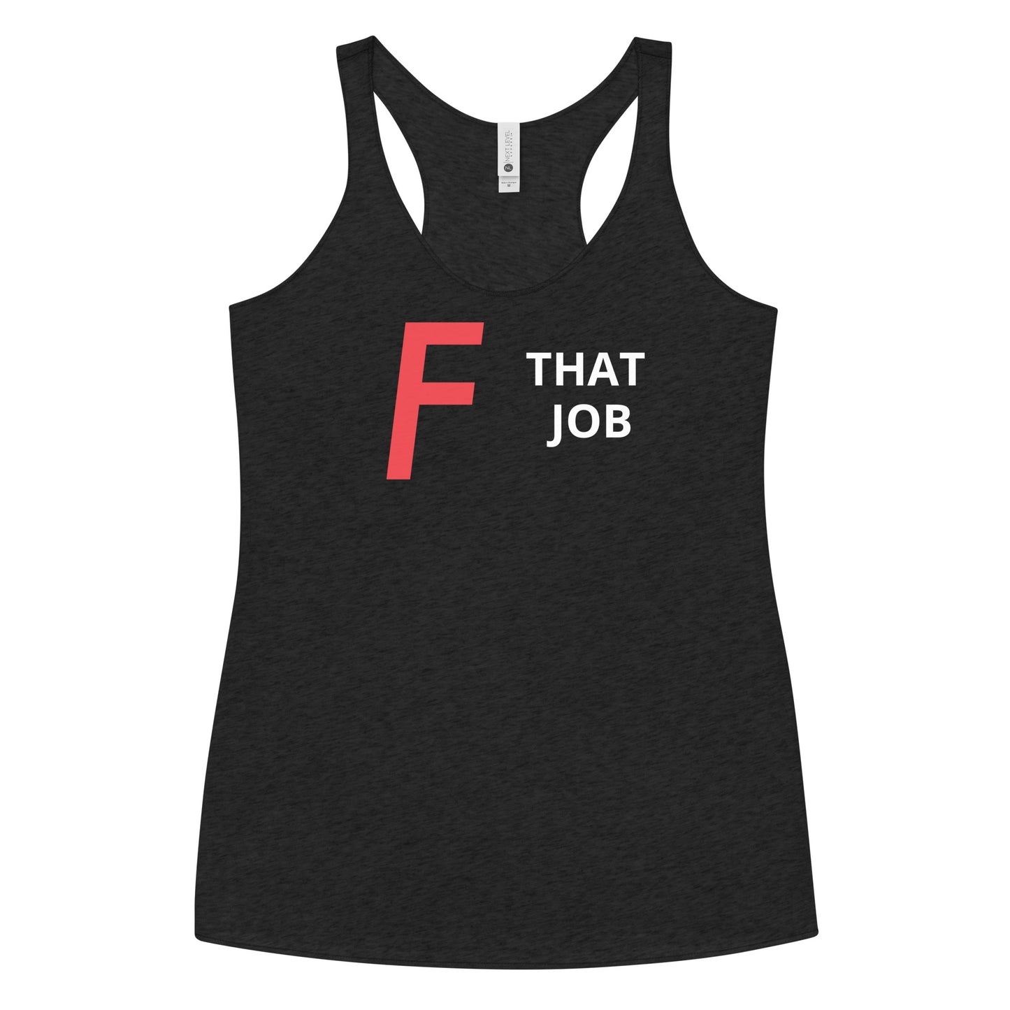 F THAT JOB Women's Racerback Tank