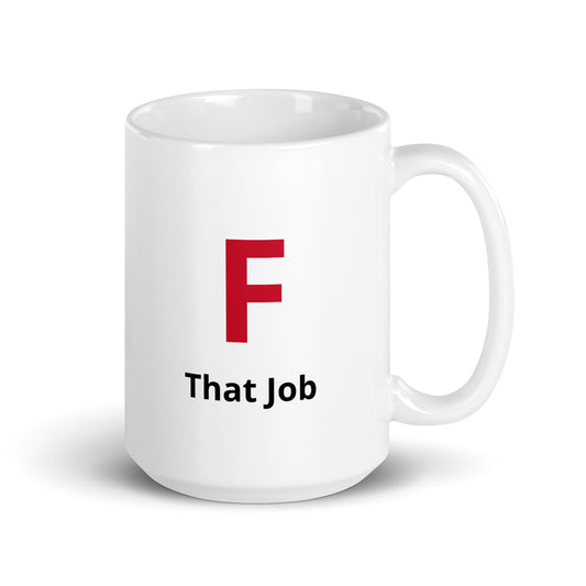 F that job white mug